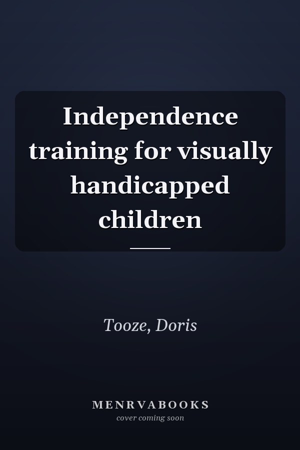 Independence training for visually handicapped children