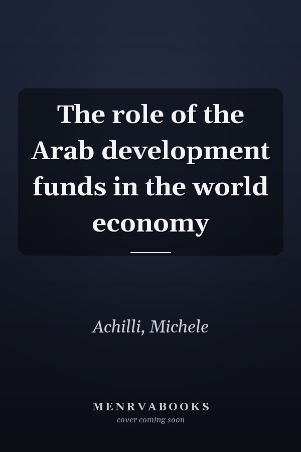 The role of the Arab development funds in the world economy