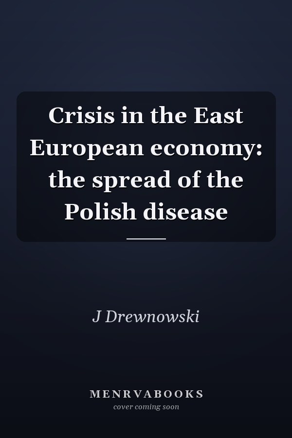 Crisis in the East European economy: the spread of the Polish disease