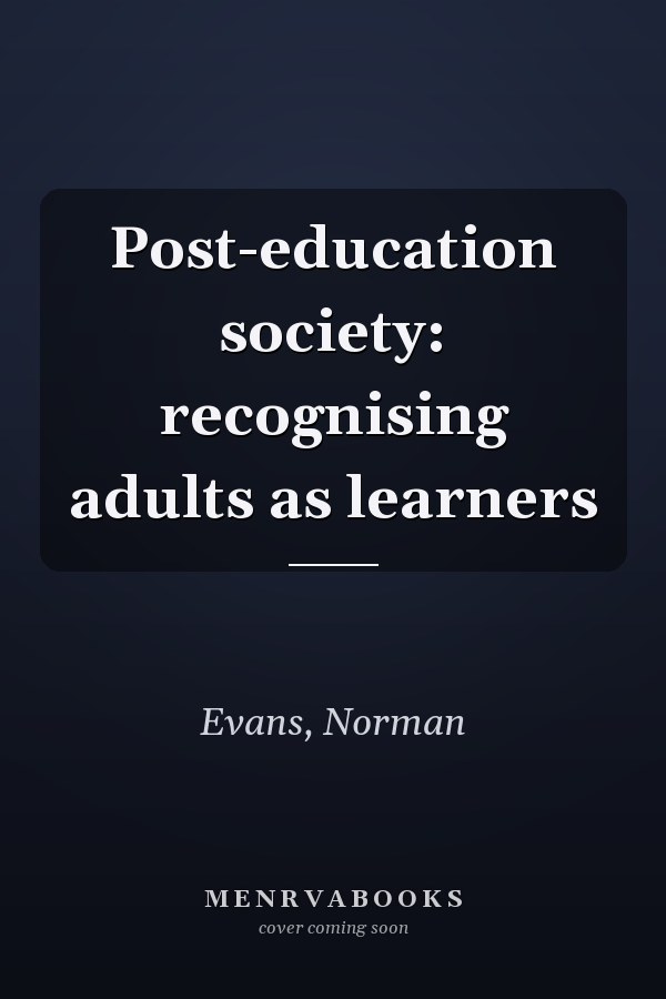 Post-education society: recognising adults as learners