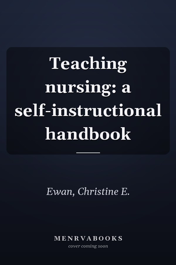 Teaching nursing: a self-instructional handbook