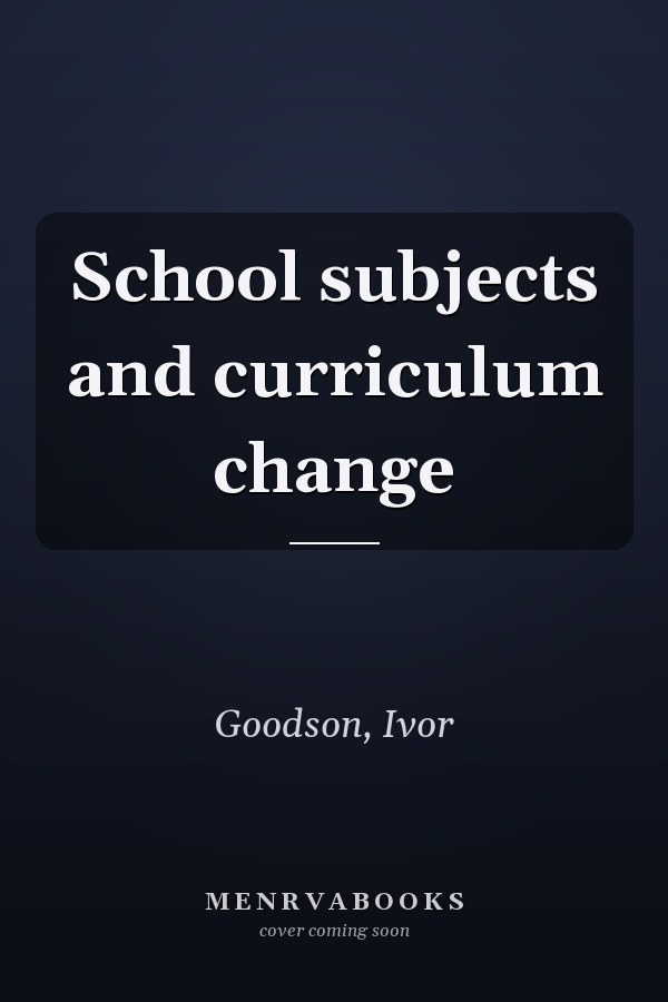 School subjects and curriculum change