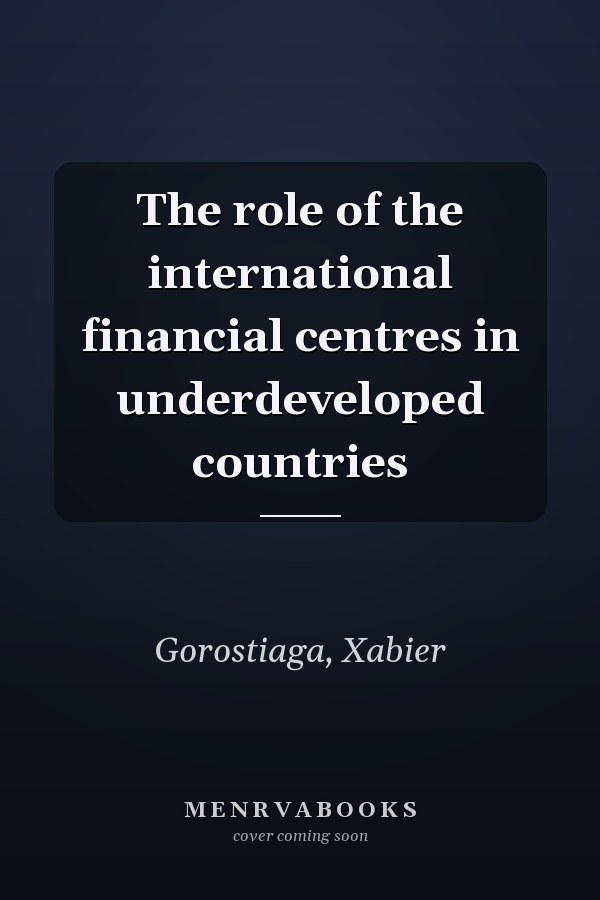 The role of the international financial centres in underdeveloped countries