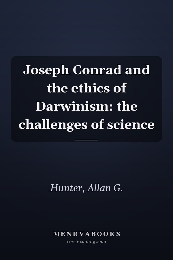 Joseph Conrad and the ethics of Darwinism: the challenges of science