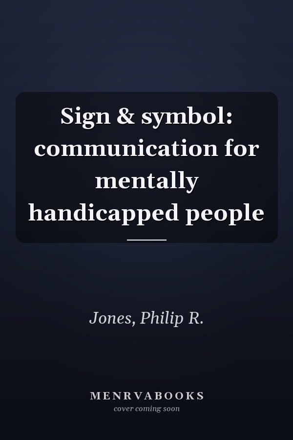 Sign & symbol: communication for mentally handicapped people
