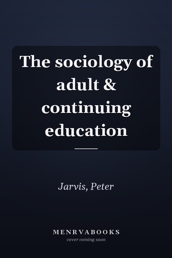 The sociology of adult & continuing education