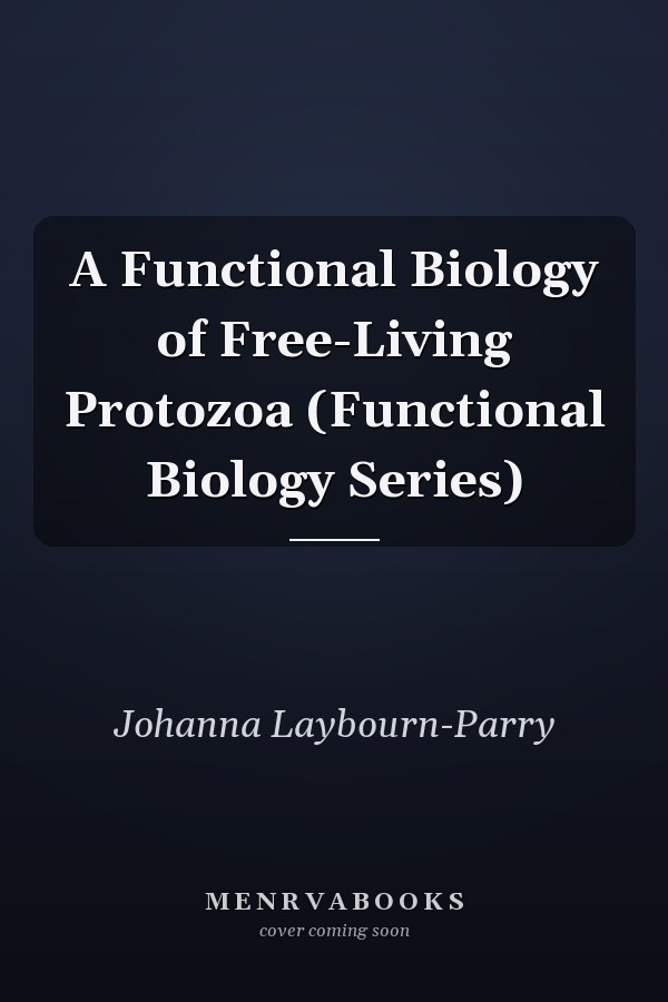 A Functional Biology of Free-Living Protozoa (Functional Biology Series)