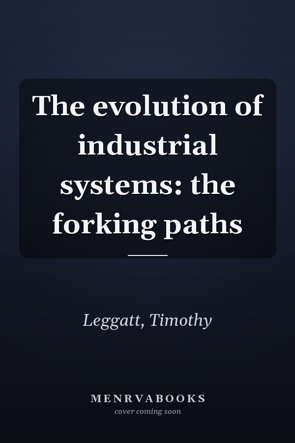The evolution of industrial systems: the forking paths
