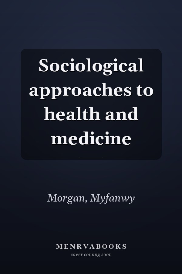 Sociological approaches to health and medicine
