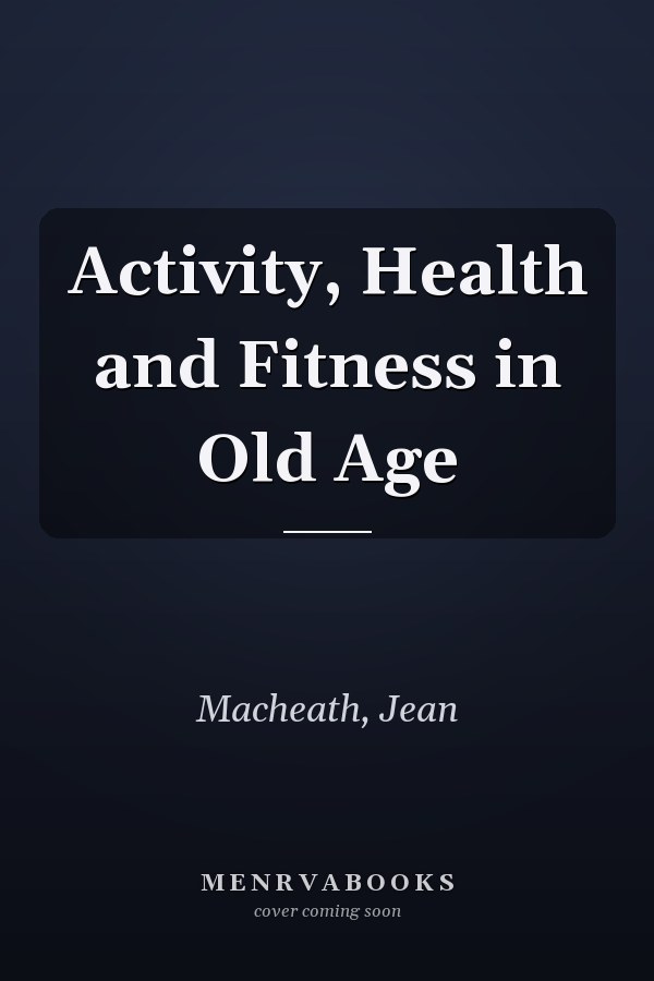 Activity, Health and Fitness in Old Age