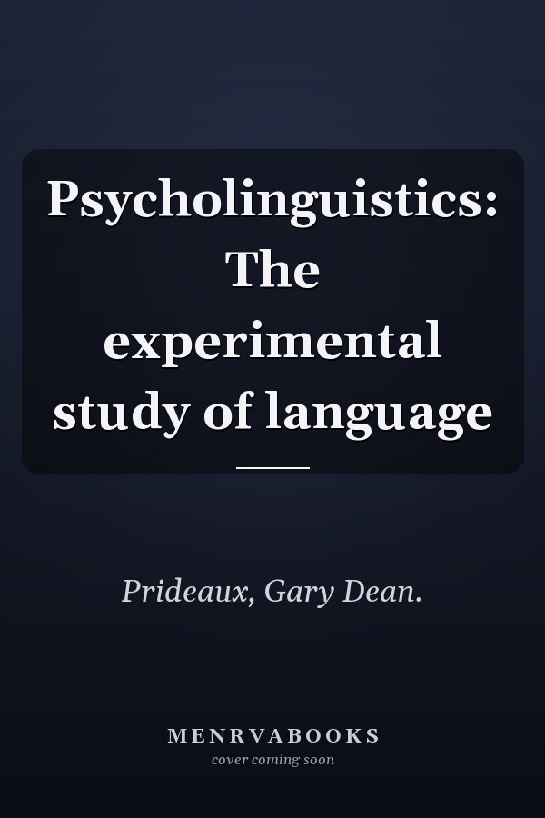 Psycholinguistics: The experimental study of language