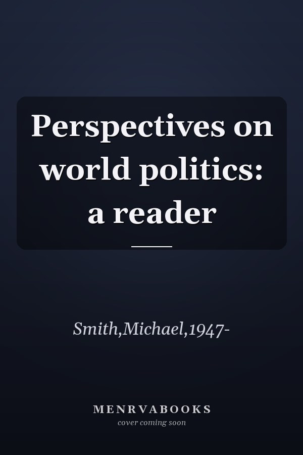 Perspectives on world politics: a reader