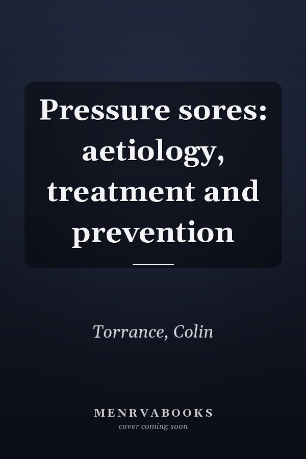 Pressure sores: aetiology, treatment and prevention