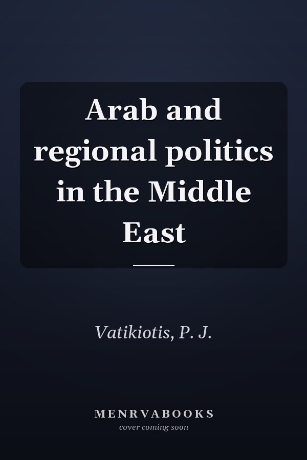 Arab and regional politics in the Middle East