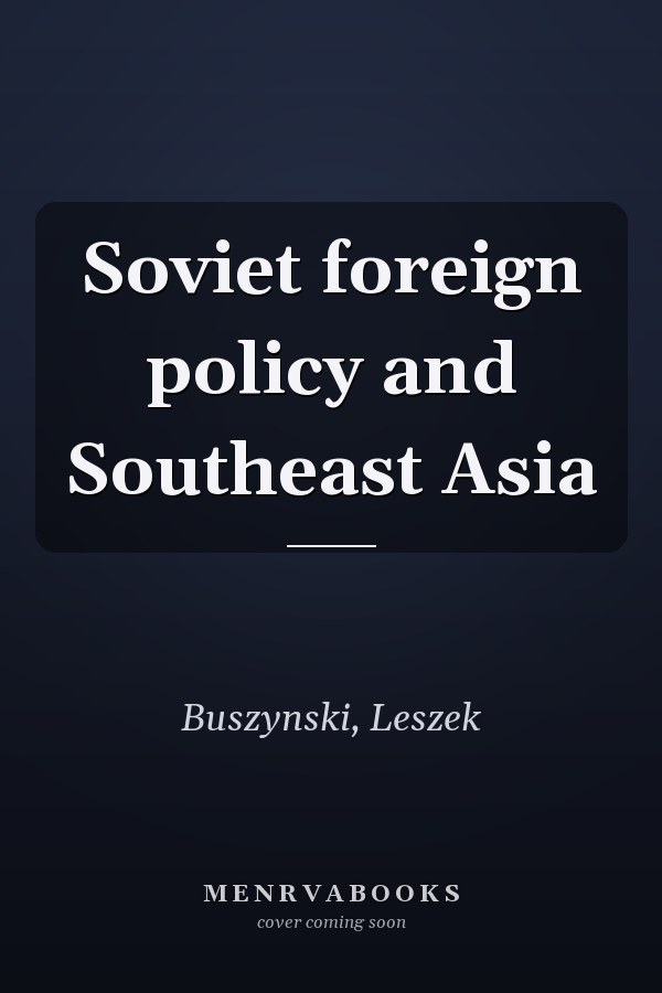 Soviet foreign policy and Southeast Asia