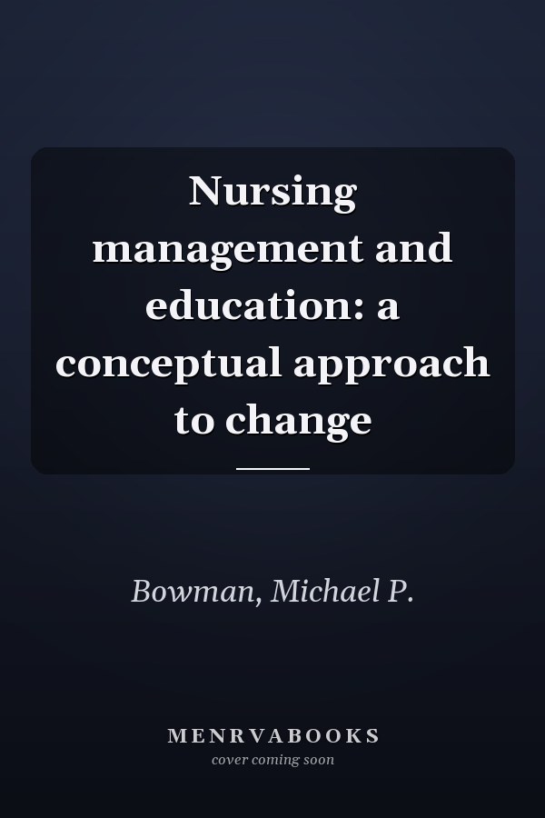 Nursing management and education: a conceptual approach to change