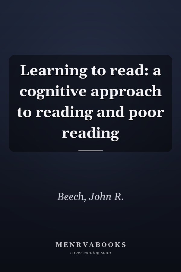 Learning to read: a cognitive approach to reading and poor reading