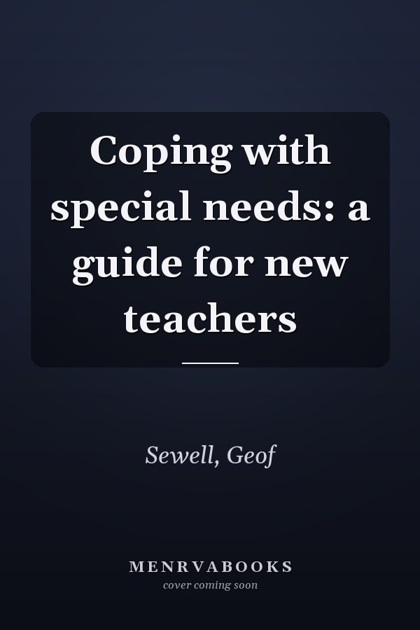Coping with special needs: a guide for new teachers
