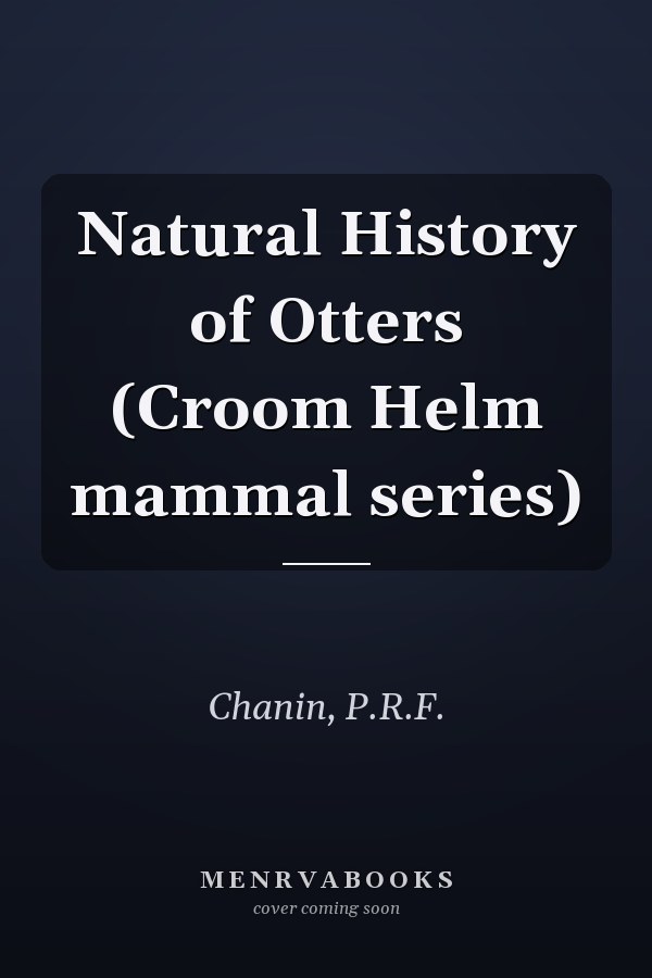 Natural History of Otters (Croom Helm mammal series)