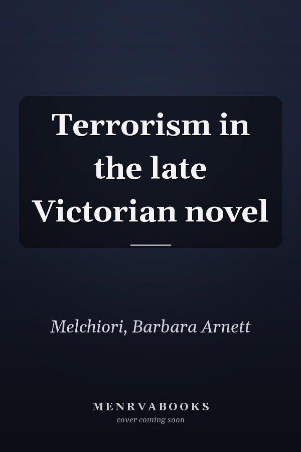 Terrorism in the late Victorian novel