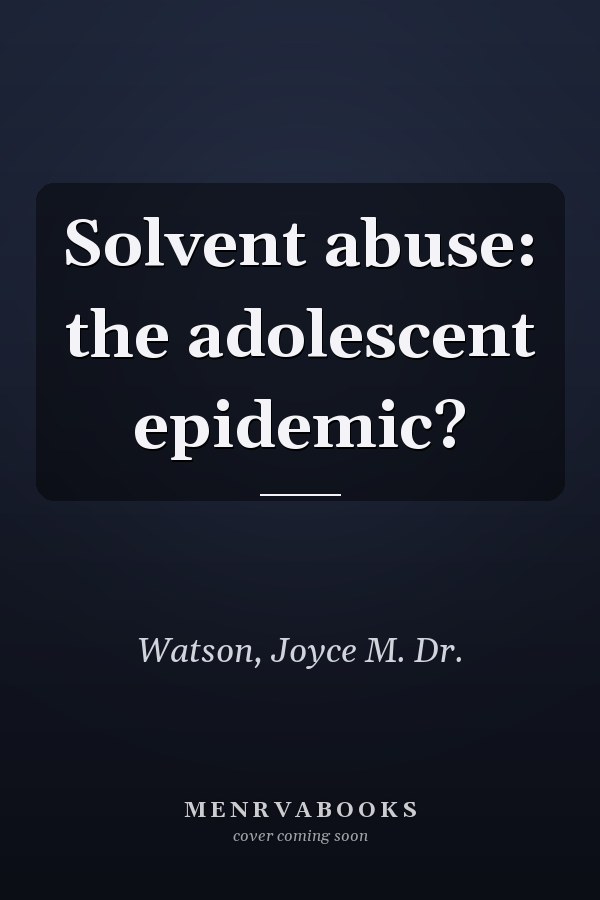 Solvent abuse: the adolescent epidemic?