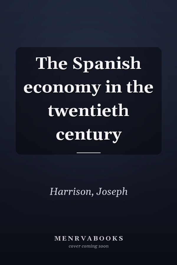 The Spanish economy in the twentieth century