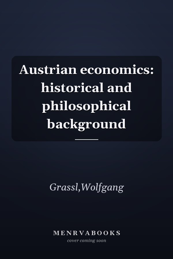 Austrian economics: historical and philosophical background
