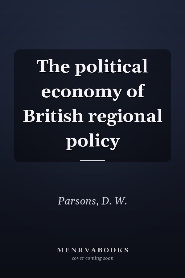 The political economy of British regional policy