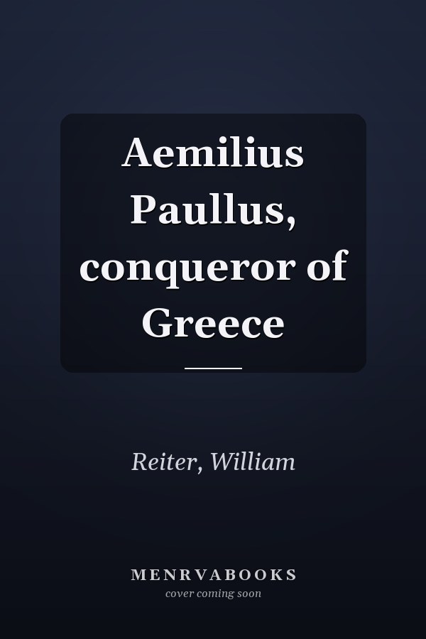 Aemilius Paullus, conqueror of Greece