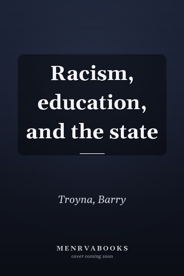 Racism, education, and the state