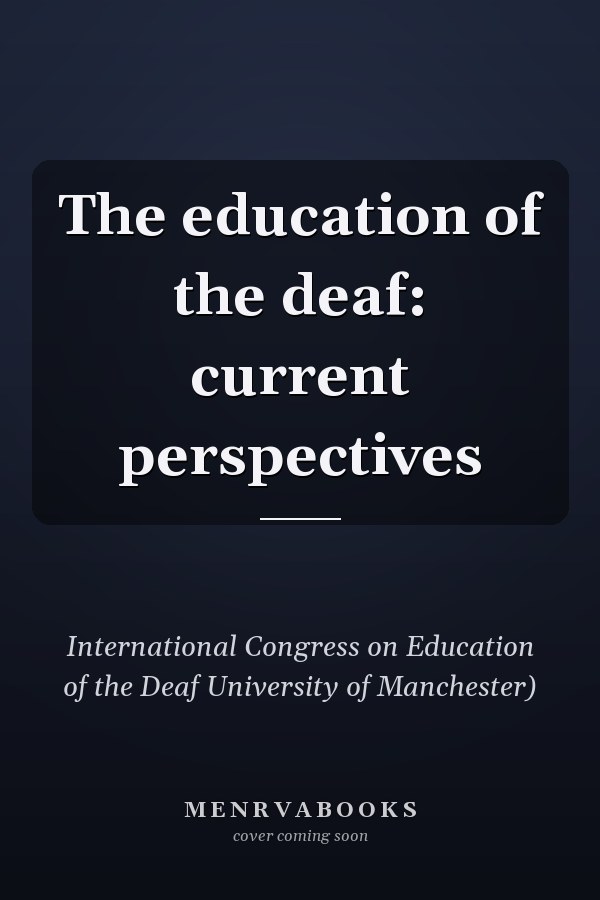 The education of the deaf: current perspectives