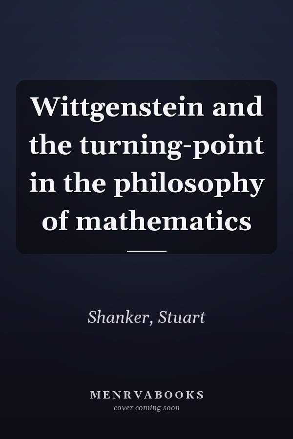 Wittgenstein and the turning-point in the philosophy of mathematics