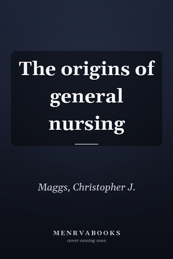 The origins of general nursing