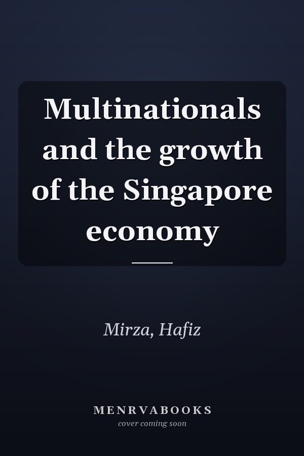 Multinationals and the growth of the Singapore economy