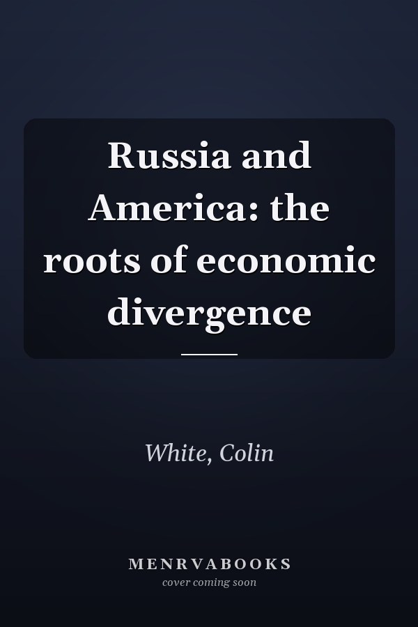 Russia and America: the roots of economic divergence