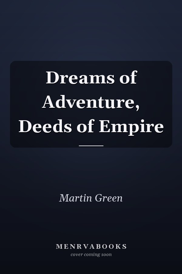 Dreams of Adventure, Deeds of Empire