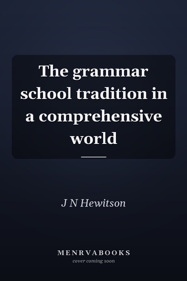 The grammar school tradition in a comprehensive world