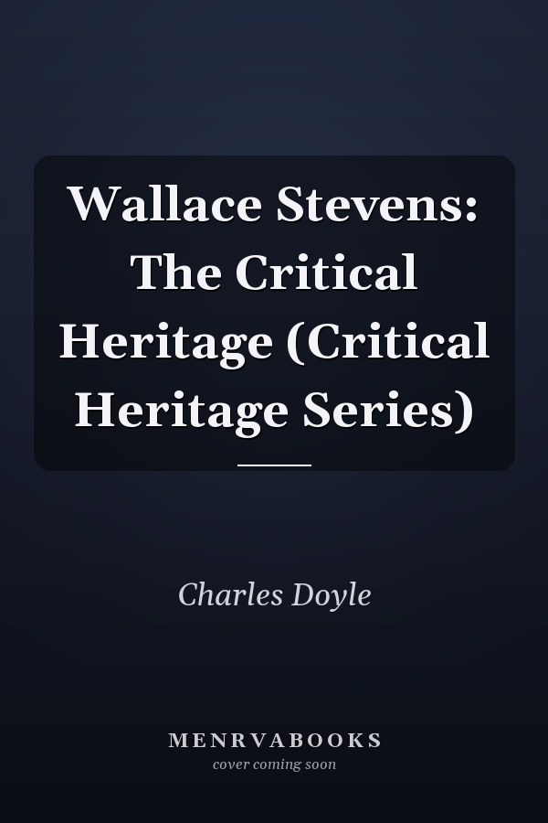 Wallace Stevens: The Critical Heritage (Critical Heritage Series)
