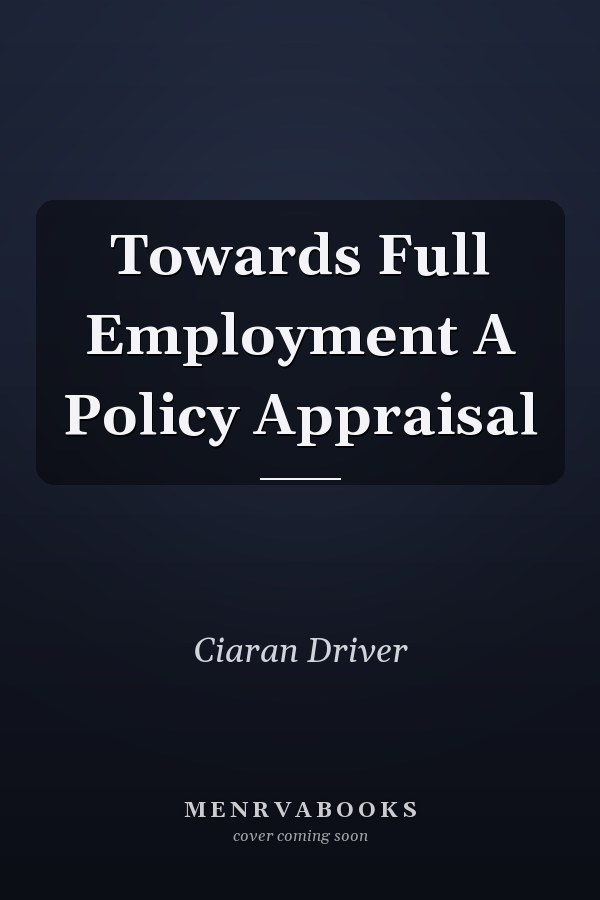 Towards Full Employment A Policy Appraisal
