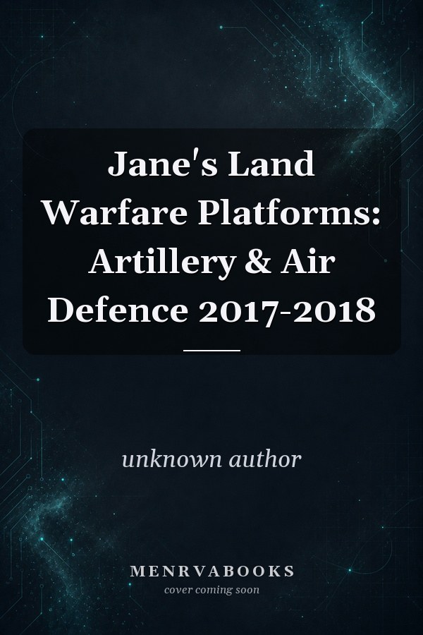 Jane's Land Warfare Platforms: Artillery & Air Defence 2017-2018