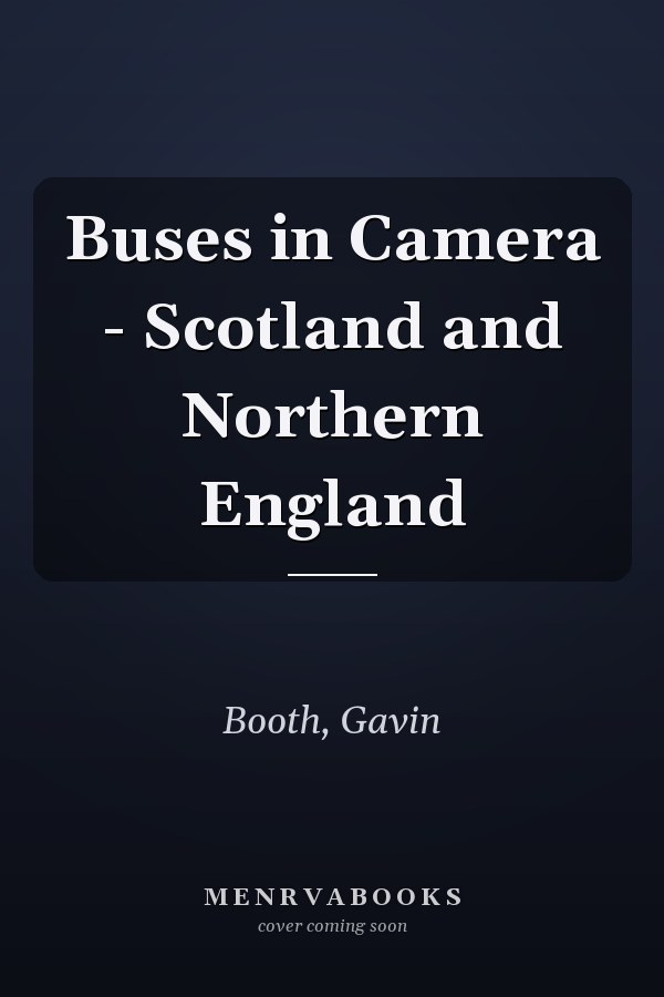 Buses in Camera - Scotland and Northern England
