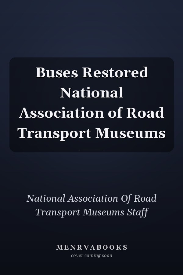Buses Restored National Association of Road Transport Museums