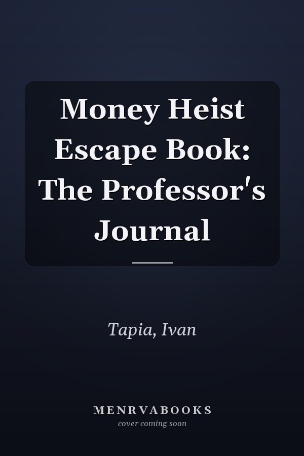Money Heist Escape Book: The Professor's Journal