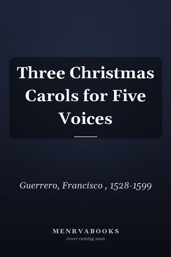 Three Christmas Carols for Five Voices