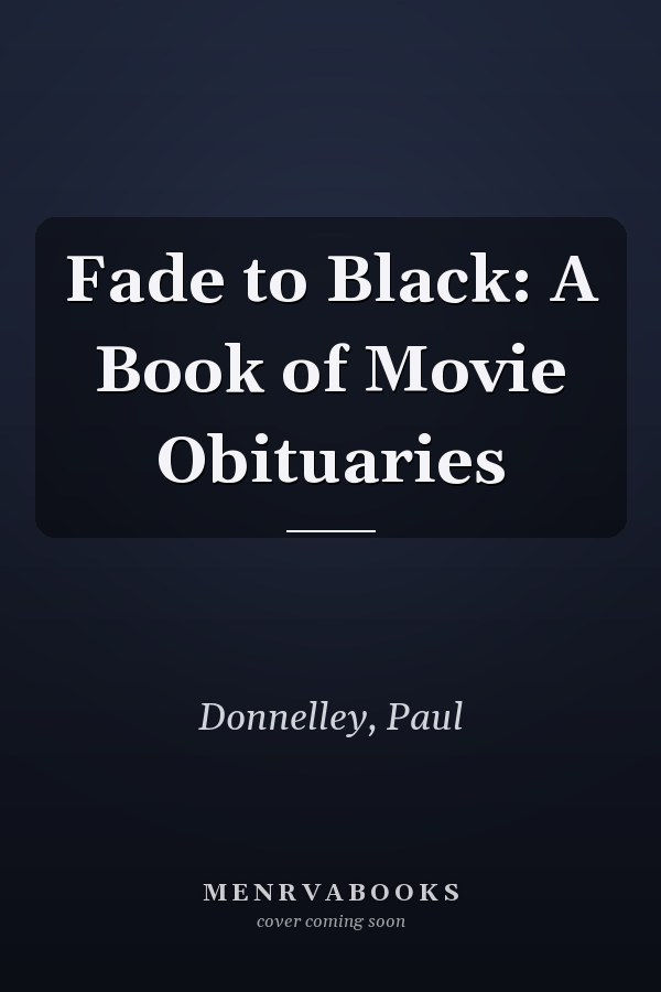 Fade to Black: A Book of Movie Obituaries