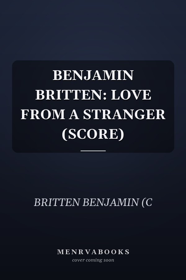 BENJAMIN BRITTEN: LOVE FROM A STRANGER (SCORE)