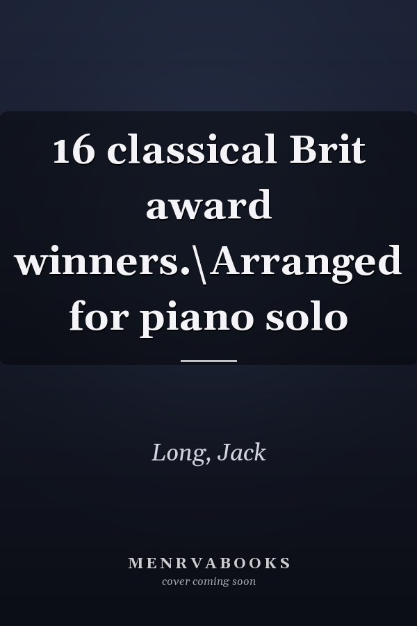 16 classical Brit award winners.\Arranged for piano solo