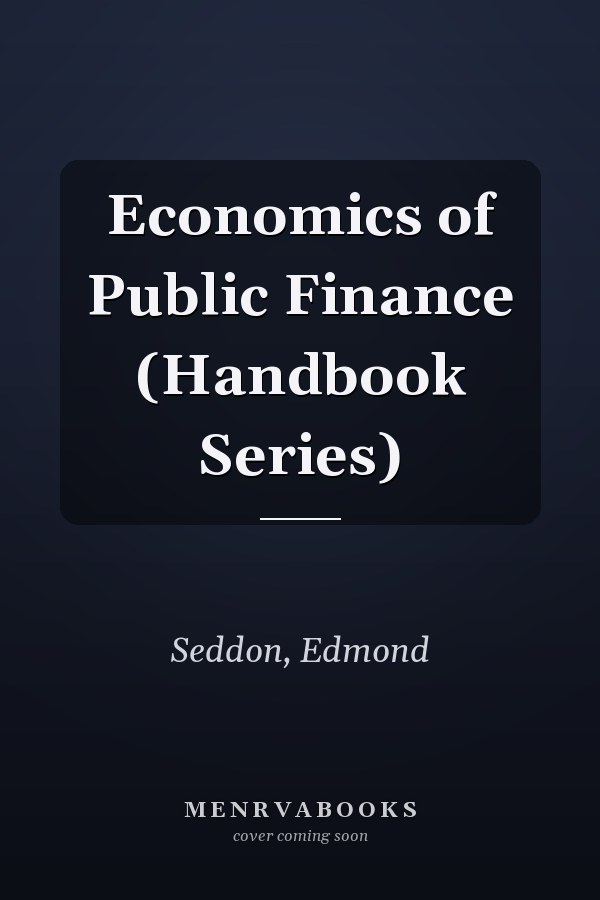 Economics of Public Finance (Handbook Series)