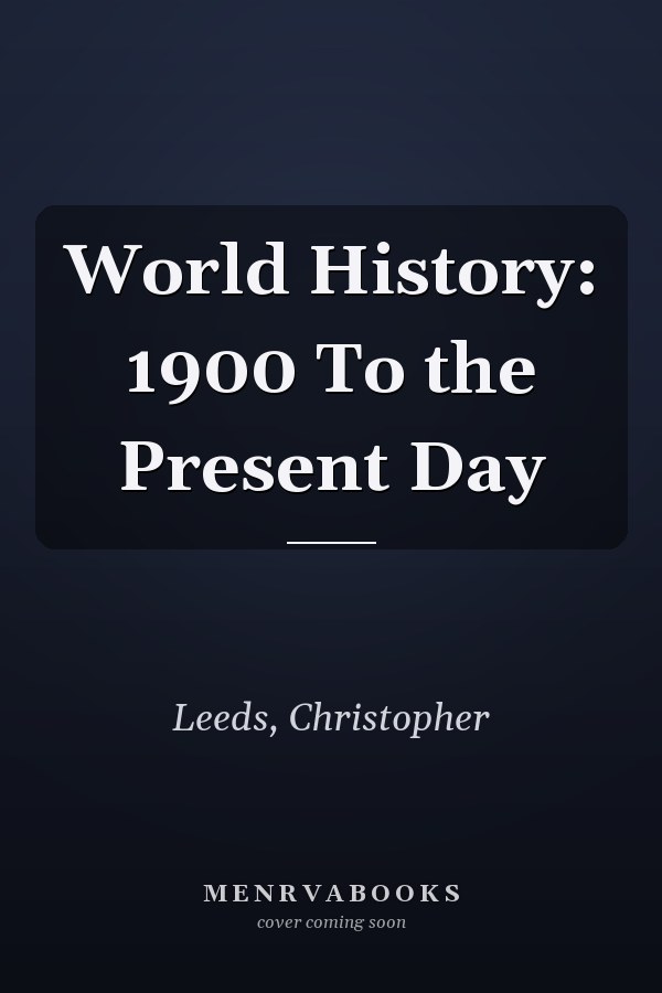 World History: 1900 To the Present Day