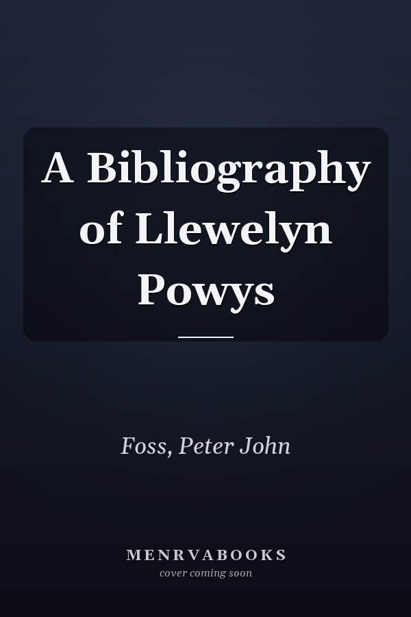 A Bibliography of Llewelyn Powys